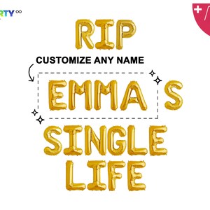 May include: Gold foil balloon letters spelling "RIP", "EMMA'S SINGLE LIFE", and "CUSTOMIZE ANY NAME" on a white background. Includes a balloon straw and string. Party decorations for a bachelorette party or celebration.