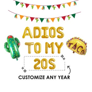 Customize Mexican Birthday Party Decor | Adios To My 20s/30s/40s Balloon Banner | Taco Mexican Fiesta Decor | Cactus/Taco Balloon