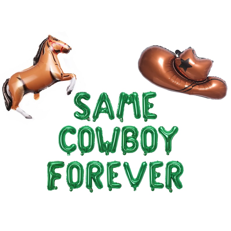 May include: A collection of foil balloons in a cowboy theme. Includes a brown horse rearing up, a brown cowboy hat with a black star, and the text "SAME COWBOY FOREVER" in green. Perfect for a western-themed party.