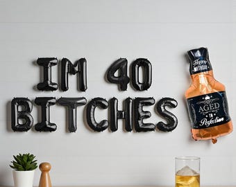 I'm 40 Bitches Balloon Banner: 40th Birthday Whiskey Decor
