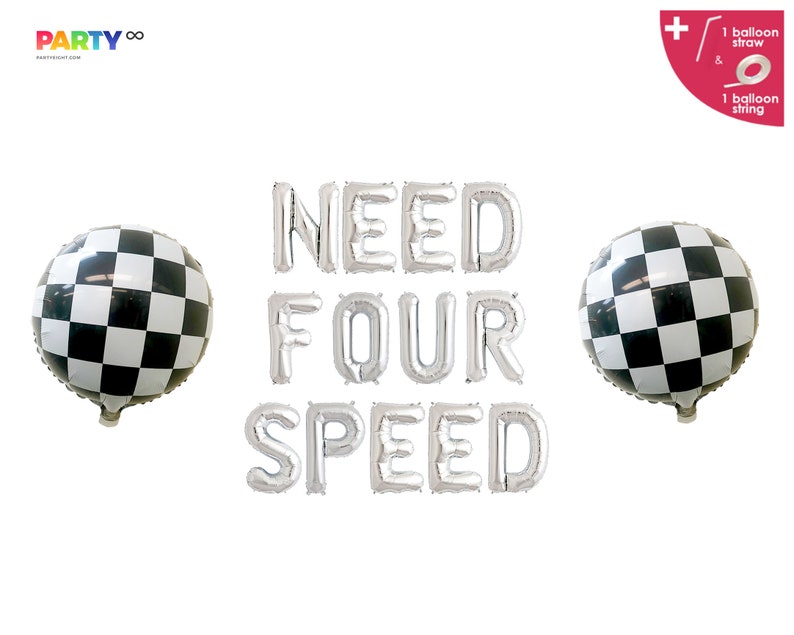 May include: A party decoration set featuring silver foil letter balloons spelling "NEED FOUR SPEED" with two checkered flag balloons. Includes a balloon straw and string. Perfect for a race car themed party.