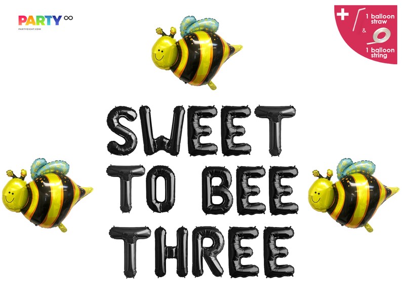 May include: A set of black foil balloons spelling "SWEET TO BEE THREE" with three yellow and black bee-shaped balloons. Includes a balloon straw and string. Party decor for a third birthday.