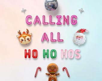 May include: A collection of foil balloons featuring a silver disco ball, pink letter balloons spelling CALLING ALL, red and green letter balloons spelling HO HO HOS, a reindeer, a Santa Claus, a gingerbread person, and two candy canes.