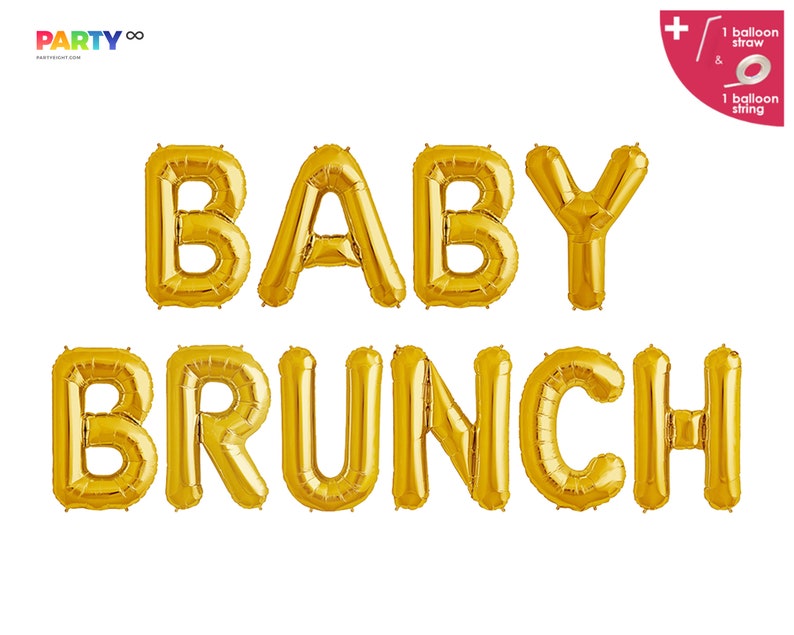 May include: Gold foil balloon letters spelling "BABY BRUNCH" for a baby shower. Includes a balloon straw and string. The PartyEight logo is in the upper left corner.
