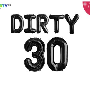 May include: Black foil balloons spelling "DIRTY 30" against a white background. The balloons include the words "DIRTY" and the number "30". The image also includes a balloon straw and string.