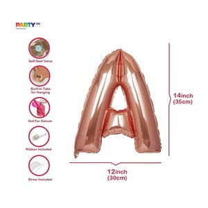 May include: Rose gold foil balloon in the shape of the letter "A". The balloon is 14 inches (35cm) tall and 12 inches (30cm) wide. Features include a self-seal valve, built-in tabs for hanging, and includes a ribbon and straw. Not for helium.