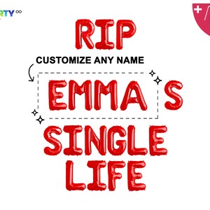 May include: Red foil balloon letters spelling "RIP EMMA'S SINGLE LIFE" on a white background. The text "CUSTOMIZE ANY NAME" is above the name. Includes a balloon straw and string.