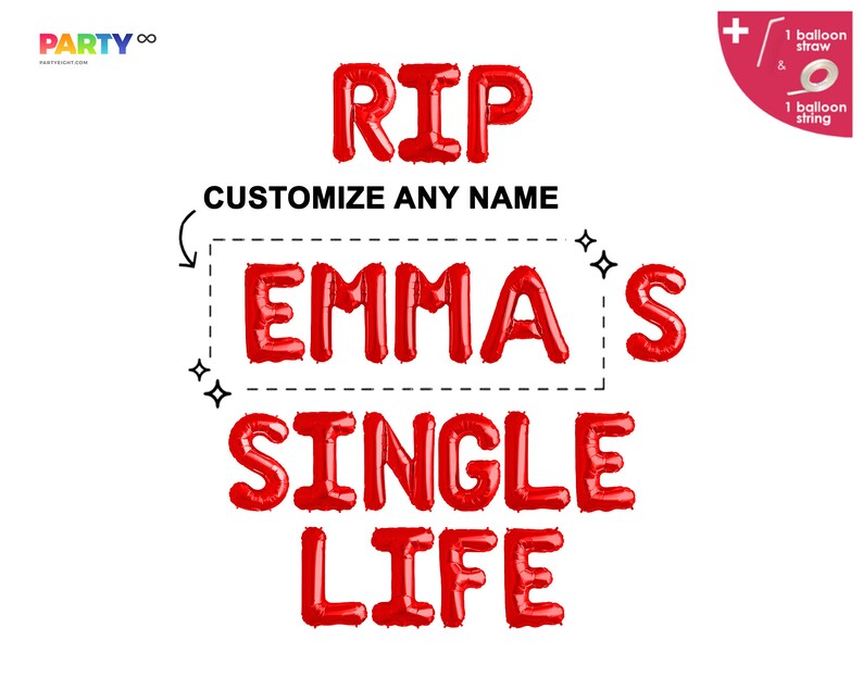 May include: Red foil balloon letters spelling "RIP EMMA'S SINGLE LIFE" on a white background. The text "CUSTOMIZE ANY NAME" is above the name. Includes a balloon straw and string.
