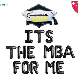May include: A graduation-themed balloon set. The set includes a black and white mortarboard balloon with the text "Congrats GRAD!" and black letter balloons spelling "IT'S THE MBA FOR ME". Includes a balloon straw and string.