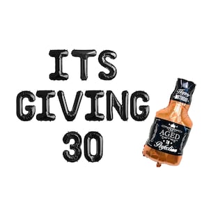 Its Giving 30  Banner | 30th Birthday Decoration For Him Her | Dirty Thirty Birthday decorations for him | Whiskey Bottle Balloon