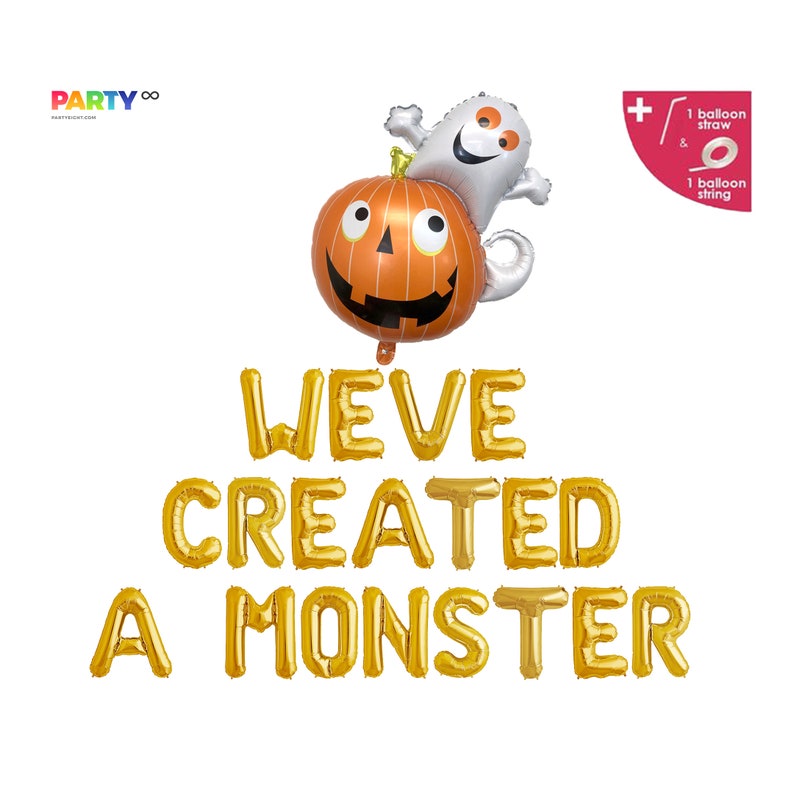 May include: Halloween balloon set with an orange pumpkin and a white ghost. The words "WEVE CREATED A MONSTER" are in gold foil balloons. Includes a balloon straw and string for inflation and display.