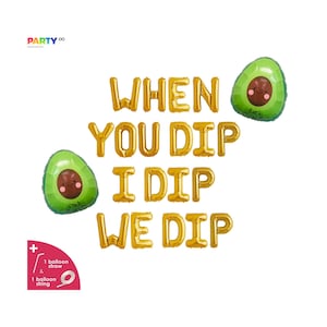 Taco Bar Fiesta Decor | &quot;When You Dip I Dip We Dip&quot; Balloon Banner | Birthday/Bachelorette Party Decor | Avocado Balloon