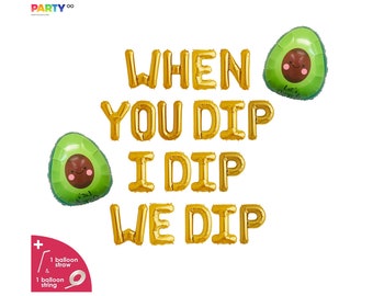 Taco Bar Fiesta Decor | "When You Dip I Dip We Dip" Balloon Banner | Birthday/Bachelorette Party Decor | Avocado Balloon