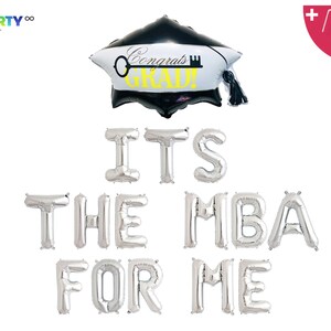 May include: A graduation-themed balloon set. The set includes silver letter balloons spelling "ITS THE MBA FOR ME" and a black and white mortarboard balloon with the text "Congrats GRAD!". Includes a balloon straw and string.