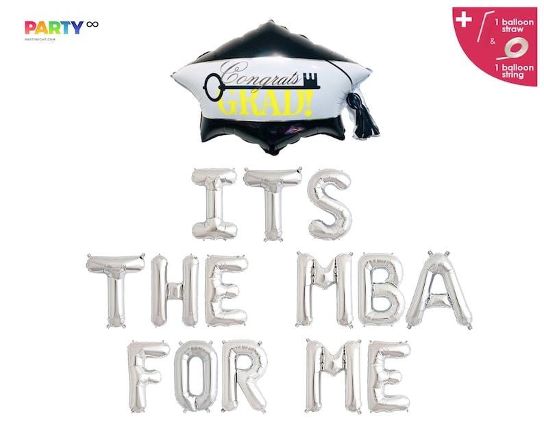 May include: A graduation-themed balloon set. The set includes silver letter balloons spelling "ITS THE MBA FOR ME" and a black and white mortarboard balloon with the text "Congrats GRAD!". Includes a balloon straw and string.