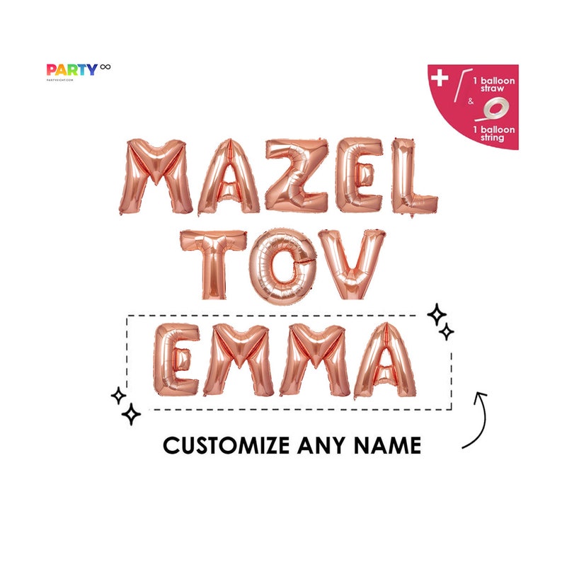 May include: Rose gold foil balloons spelling "MAZEL TOV EMMA" with the option to customize any name. Includes a balloon straw and string. The balloons are for a party.