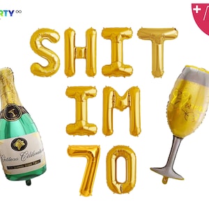 May include: A collection of gold foil balloons spelling "SHIT IM 70", with a champagne bottle and a champagne glass balloon. The champagne bottle is green and gold with the text "Chateau C&eacute;l&eacute;brale". Includes a balloon straw and string.