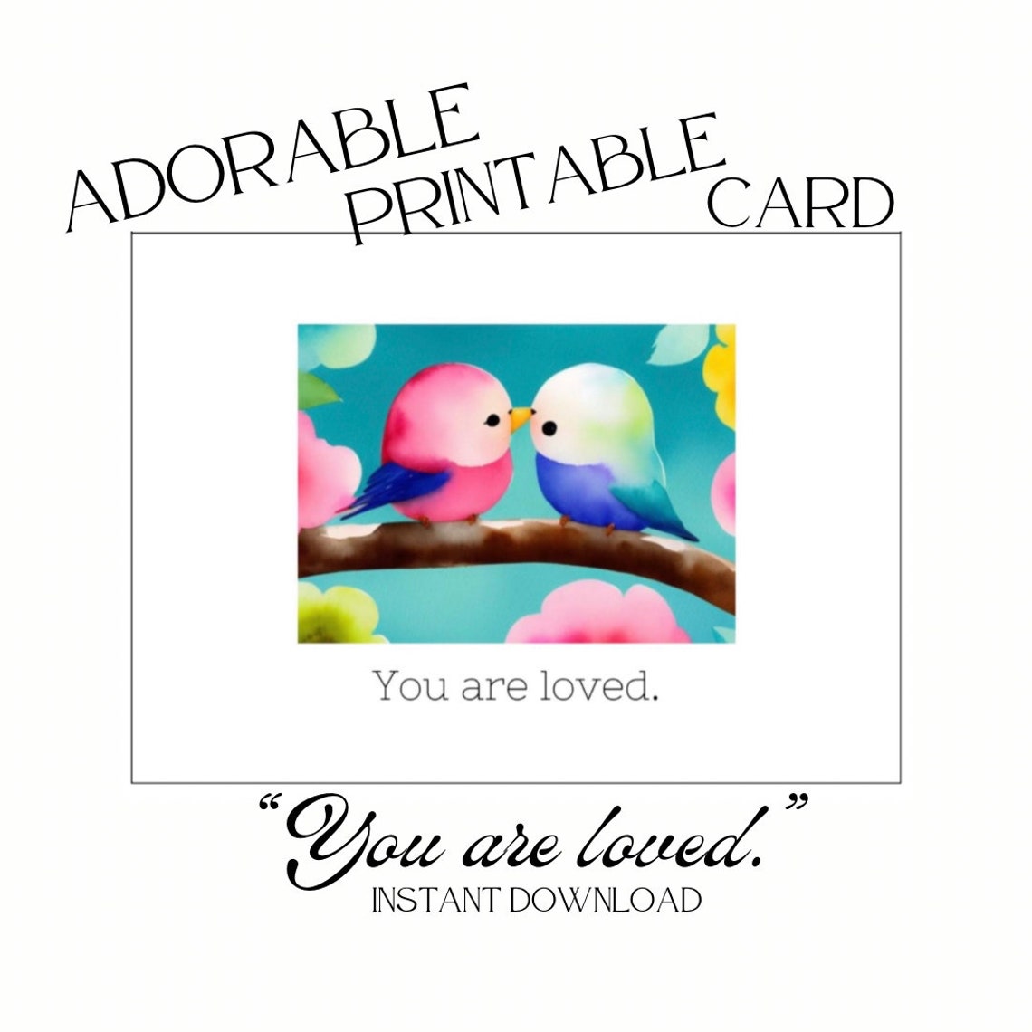 You Are Loved Printable Greeting Card Instant Download Etsy