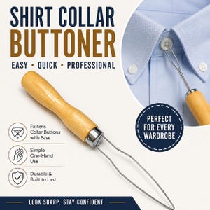 May include: A shirt collar buttoner with a wooden handle and a metal wire loop. The text on the image reads "SHIRT COLLAR BUTTONER EASY QUICK PROFESSIONAL". The buttoner is designed for easy, one-handed use and is durable.