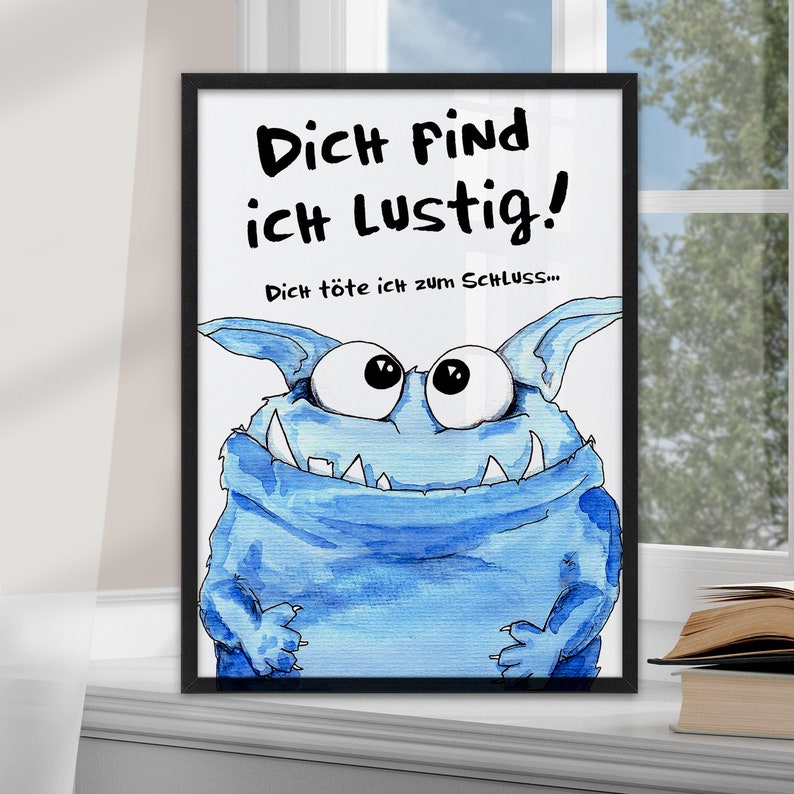 Kunstdruck Poster Bild Spruch witzig blaues Monster Dich find ich lustig dich töte ich zum Schluss Sprücheposter böser Spruch Humor Monsterbild Abouki Sarkasmus Geschenk Kollege Kollegin Deko Büro witzige Geschenkidee Mitarbeiter Freund Freundin