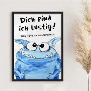 Kunstdruck Poster Bild Spruch witzig blaues Monster Dich find ich lustig dich töte ich zum Schluss Sprücheposter böser Spruch Humor Monsterbild Abouki Sarkasmus Geschenk Kollege Kollegin Deko Büro witzige Geschenkidee Mitarbeiter Freund Freundin