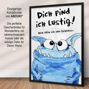 Kunstdruck Poster Bild Spruch witzig blaues Monster Dich find ich lustig dich töte ich zum Schluss Sprücheposter böser Spruch Humor Monsterbild Abouki Sarkasmus Geschenk Kollege Kollegin Deko Büro witzige Geschenkidee Mitarbeiter Freund Freundin