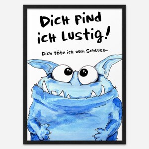 Kunstdruck Poster Bild Spruch witzig blaues Monster Dich find ich lustig dich töte ich zum Schluss Sprücheposter böser Spruch Humor Monsterbild Abouki Sarkasmus Geschenk Kollege Kollegin Deko Büro witzige Geschenkidee Mitarbeiter Freund Freundin