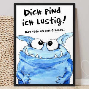 Kunstdruck Poster Bild Spruch witzig blaues Monster Dich find ich lustig dich töte ich zum Schluss Sprücheposter böser Spruch Humor Monsterbild Abouki Sarkasmus Geschenk Kollege Kollegin Deko Büro witzige Geschenkidee Mitarbeiter Freund Freundin