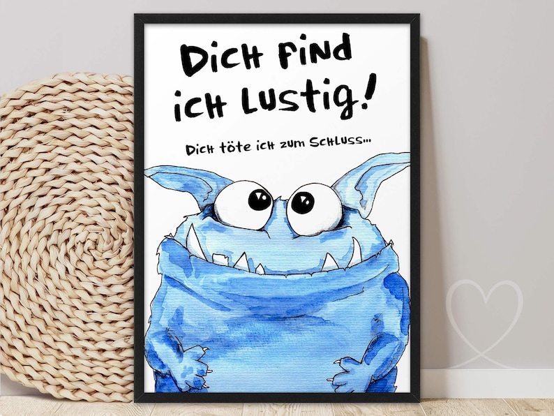 Kunstdruck Poster Bild Spruch witzig blaues Monster Dich find ich lustig dich töte ich zum Schluss Sprücheposter böser Spruch Humor Monsterbild Abouki Sarkasmus Geschenk Kollege Kollegin Deko Büro witzige Geschenkidee Mitarbeiter Freund Freundin