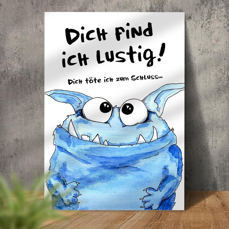 Kunstdruck Poster Bild Spruch witzig blaues Monster Dich find ich lustig dich töte ich zum Schluss Sprücheposter böser Spruch Humor Monsterbild Abouki Sarkasmus Geschenk Kollege Kollegin Deko Büro witzige Geschenkidee Mitarbeiter Freund Freundin