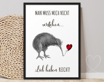 ABOUKI Kunstdruck Poster Bild Motiv Vogel Kiwi 'Man muss mich nicht verstehen... Lieb haben reicht!' lustige Geschenkidee Freundin Kollegin