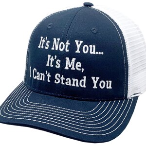 It&#39;s Not You It&#39;s Me I Can&#39;t Stand You Funny Snapback Trucker Mesh Navy/White