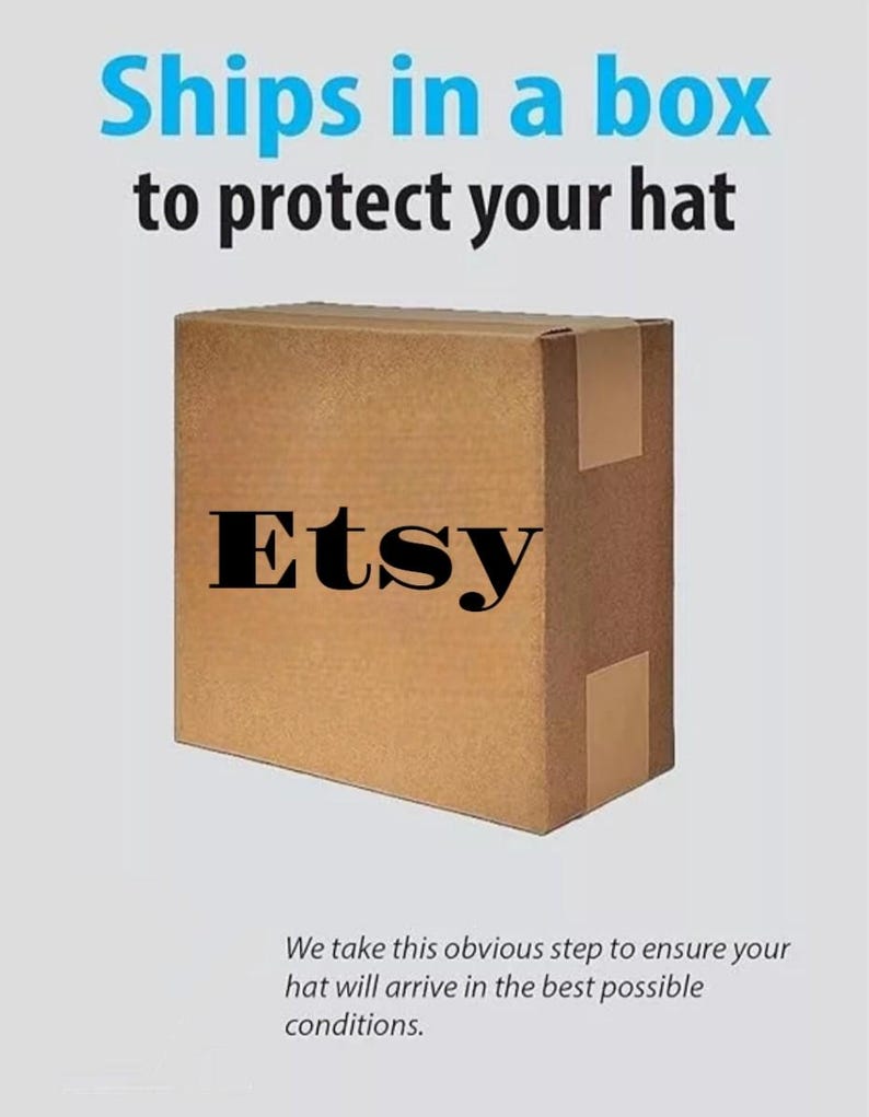 May include: A brown cardboard box with the word "Etsy" printed on it. The box is labeled "Ships in a box to protect your hat".