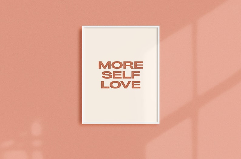 More Self Love Art Print, Self Love, Mental Health, Self Care, Wellness Art