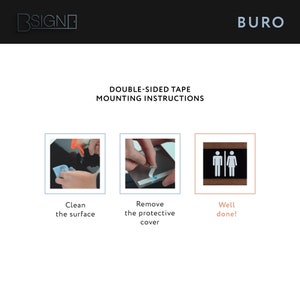 May include: Instructions for mounting a sign using double-sided tape. The steps are: clean the surface, remove the protective cover, and then apply the sign. The sign is a black and white restroom sign with a man and woman symbol.