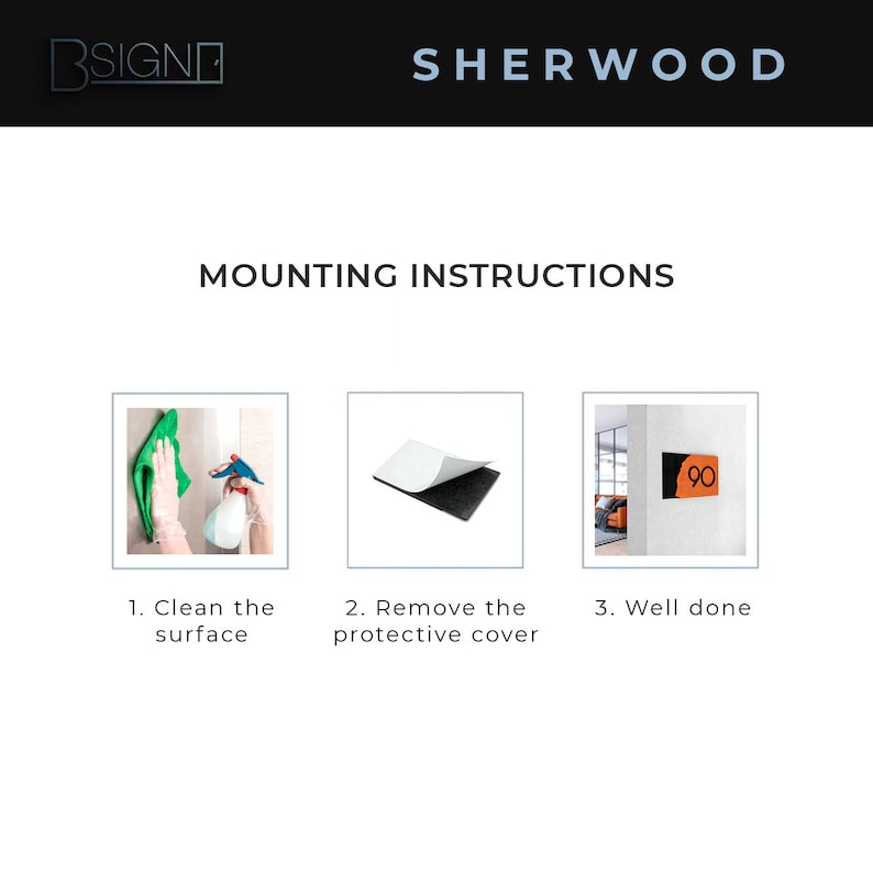May include: Three steps for mounting a house number plaque. First, clean the surface. Second, remove the protective cover. Third, apply the plaque to the wall. The plaque is black with white numbers and is mounted on a white wall.