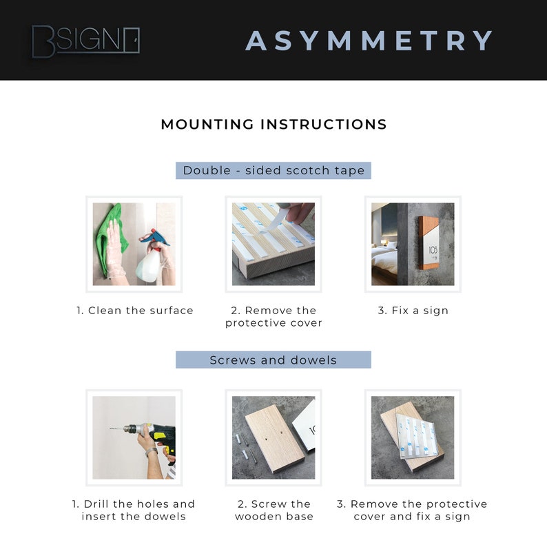 May include: Instructions for mounting a sign using double-sided tape or screws and dowels. The images show how to clean the surface, remove the protective cover, fix the sign, drill holes, screw the wooden base, and remove the protective cover.