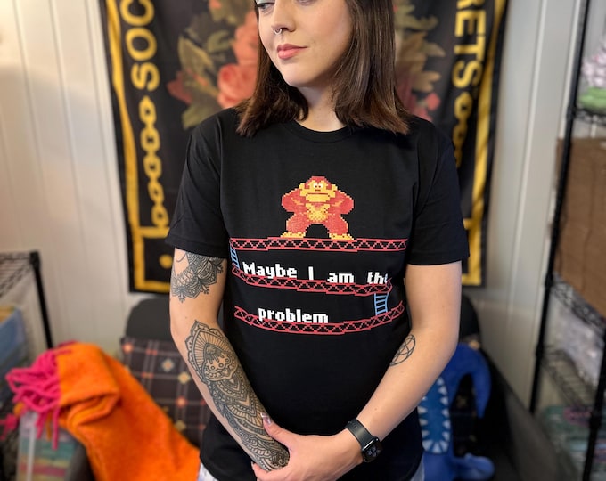 Donkey Kong Shirt, Maybe I am the problem, Gamer Gift