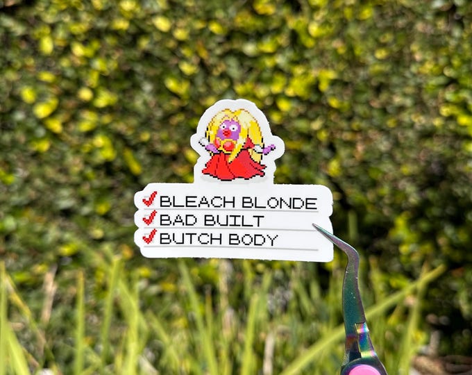 Funny Political Sticker, Bleach Blonde, Bad Built, Butch Body