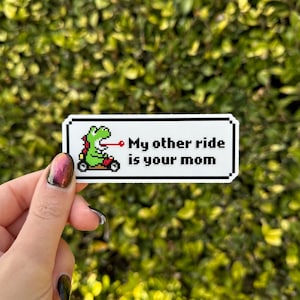Yoshi My Other Ride is Your Mom Sticker
