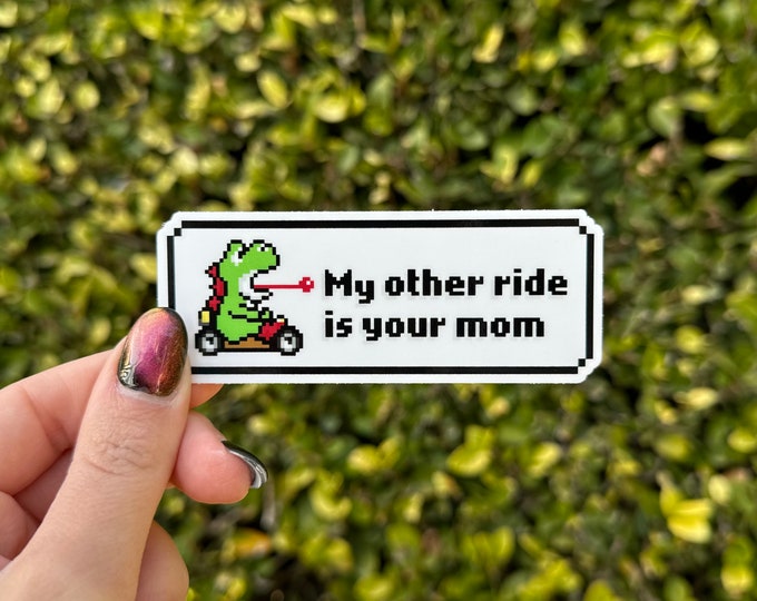 Yoshi My Other Ride is Your Mom Sticker