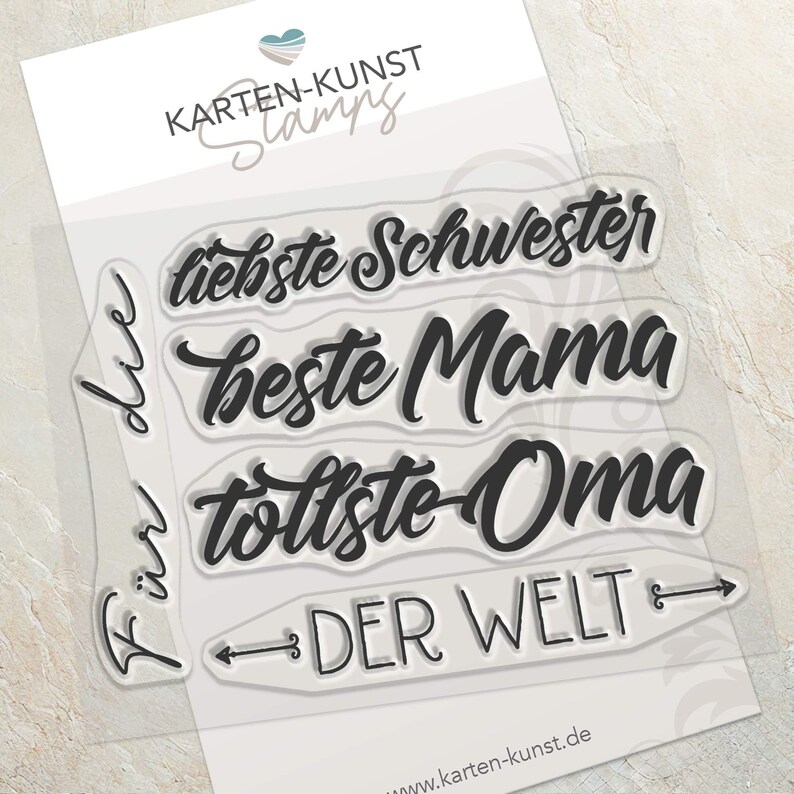May include: Clear stamp set with four phrases in German: "F&uuml;r die liebste Schwester", "beste Mama", "tollste Oma", and "DER WELT".