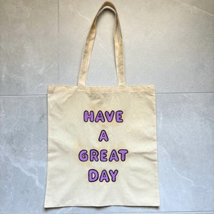 Have a Great Day Zitate Kundenspezifische Tragetasche aus umweltfreundlichen Materialien hergestellt - Kurze Positive Zitate und Ermächtigende Worte