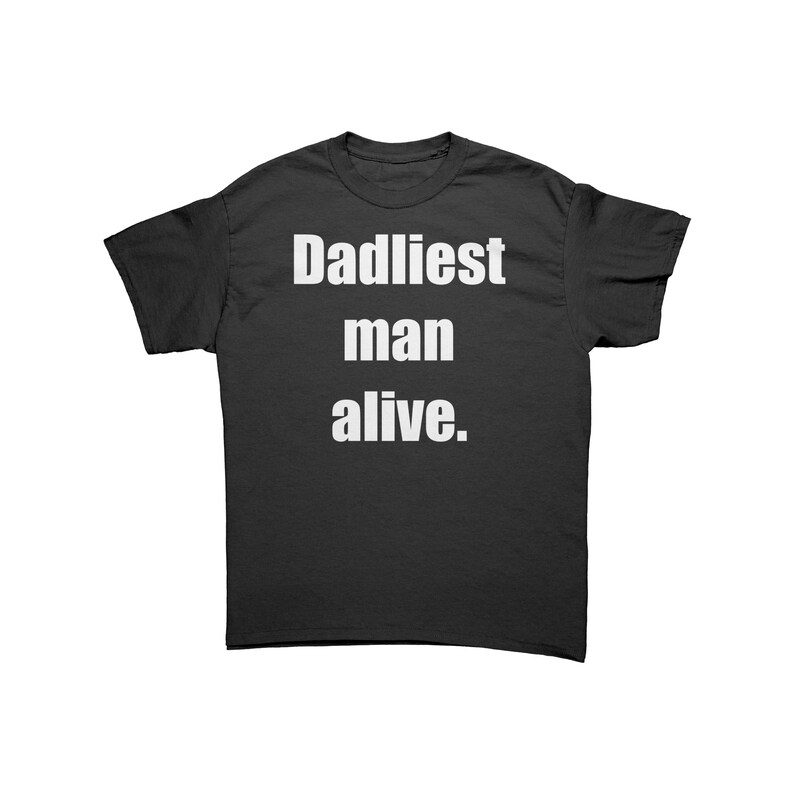 Dadliest Man Alive Dark T-Shirt image 1