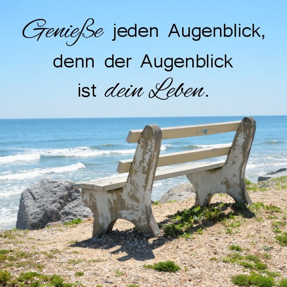Get Here Genieße Jeden Augenblick Sprüche zitate geburtstag