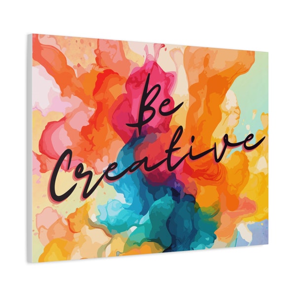 Be Creative Wall Home Indoor Decor Art, Inspiring Quote, motivational, Create Art, Multicolored, Gift Ideas Matte Canvas, Stretched, 1.25"