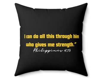I can do all this through him who gives me strength. Philippians 4:13, Spun Polyester Square Pillow inspirational motivational quote