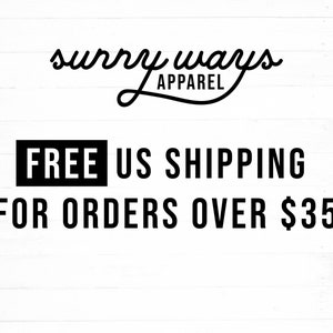 May include: White wooden background with the text "surry ways apparel" in a cursive font. Below, in a black box, it reads "FREE US SHIPPING FOR ORDERS OVER $35".