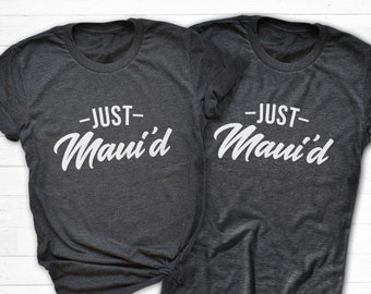 Just Mauid Shirt, Hawaii Wedding Shirt, Hawaii Honeymoon Shirt, Honeymooning T Shirt, Maui Wedding Gift, Destination Wedding Shirt, Newlywed