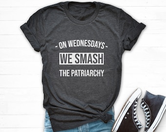 On Wednesdays We Smash The Patriarchy Shirt, Equal Rights Shirt, Feminism Tshirt, Girl Power Shirt, Down With The Patriarchy, Feminist Shirt